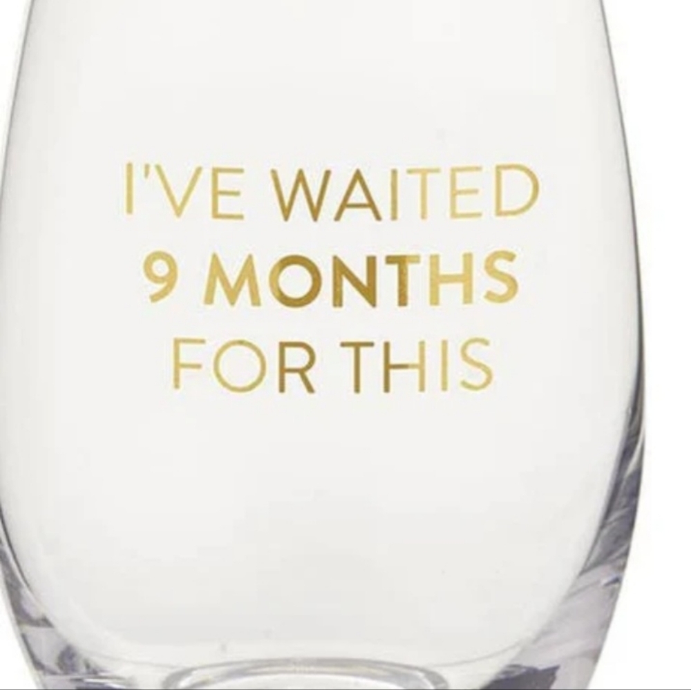 Baby Wine Glass - I've Waited 9 Months For This